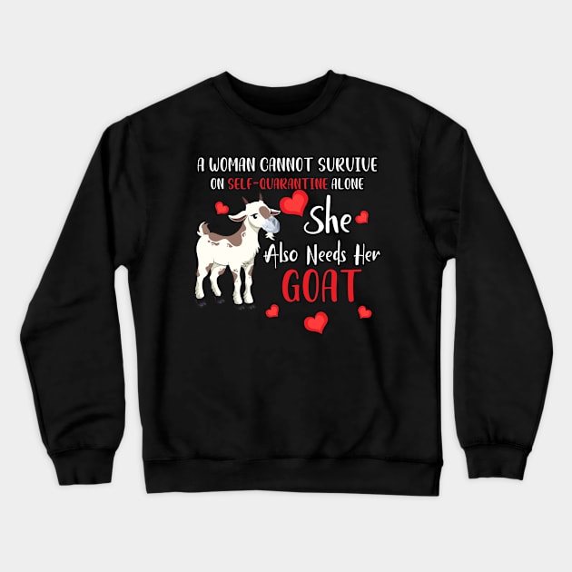 A Woman Cannot Survive On Self-Quarantine Alone Goat Crewneck Sweatshirt by Hound mom
